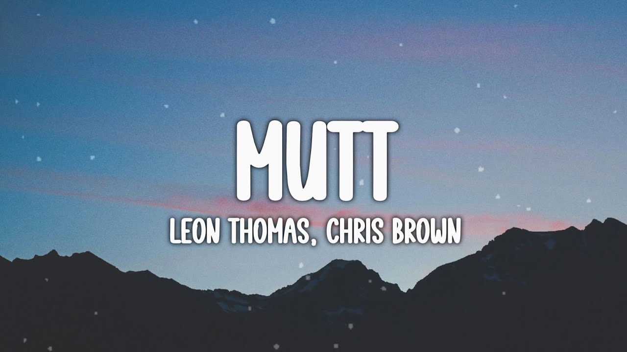 Leon Thomas, Chris Brown - MUTT (CB REMIX) [Lyrics]