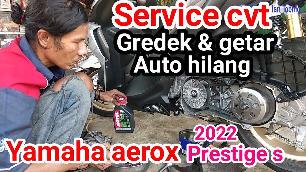 Penyebab aerox prestige s bergetar & gredek di tarikan awal || tutorial servis cvt aerox 2022
