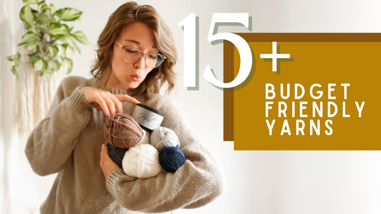 15 Budget Friendly Yarns | Yarn for Small Budgets | Value Yarns | Knitting Podcast | Crocheting