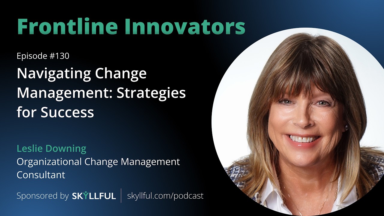 Navigating Change Management: Strategies for Success - Episode #130 - Leslie Downing