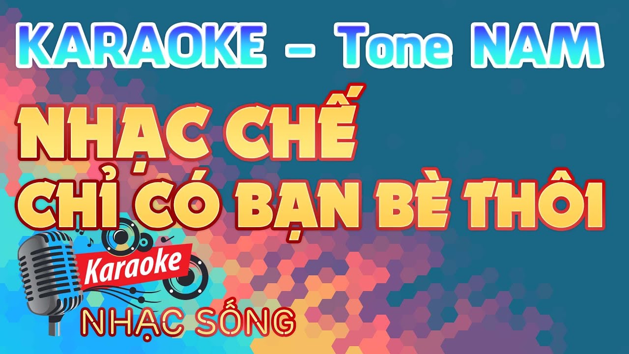 Chỉ C&oacute; Bạn B&egrave; Th&ocirc;i Nhạc Chế Karaoke - Tone Nam - Karaoke Nhạc Sống S&oacute;c Trăng
