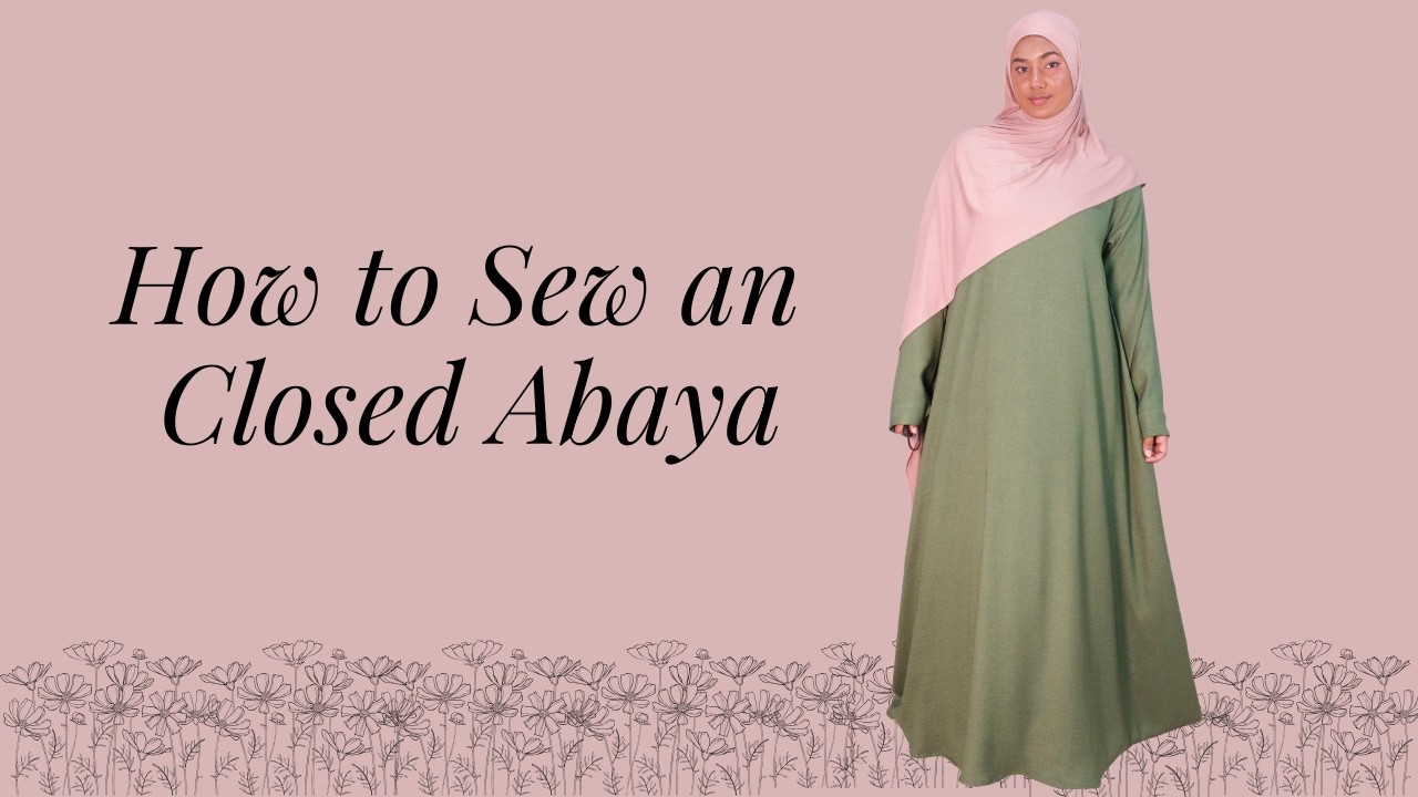Closed Abaya Sewing Tutorial + PDF Patterrn