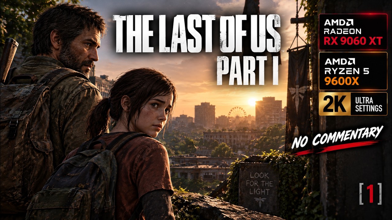 The Last of Us Part 1 on RX 9060 XT & Ryzen 5 9600X | No Commentary | 2K Ultra [1]