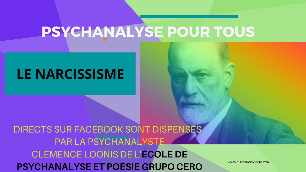 LE NARCISSISME - PSYCHANALYSE POUR TOUS - FREUD RÉSUMÉ  - 18 MAI 2021 Clémence Loonis