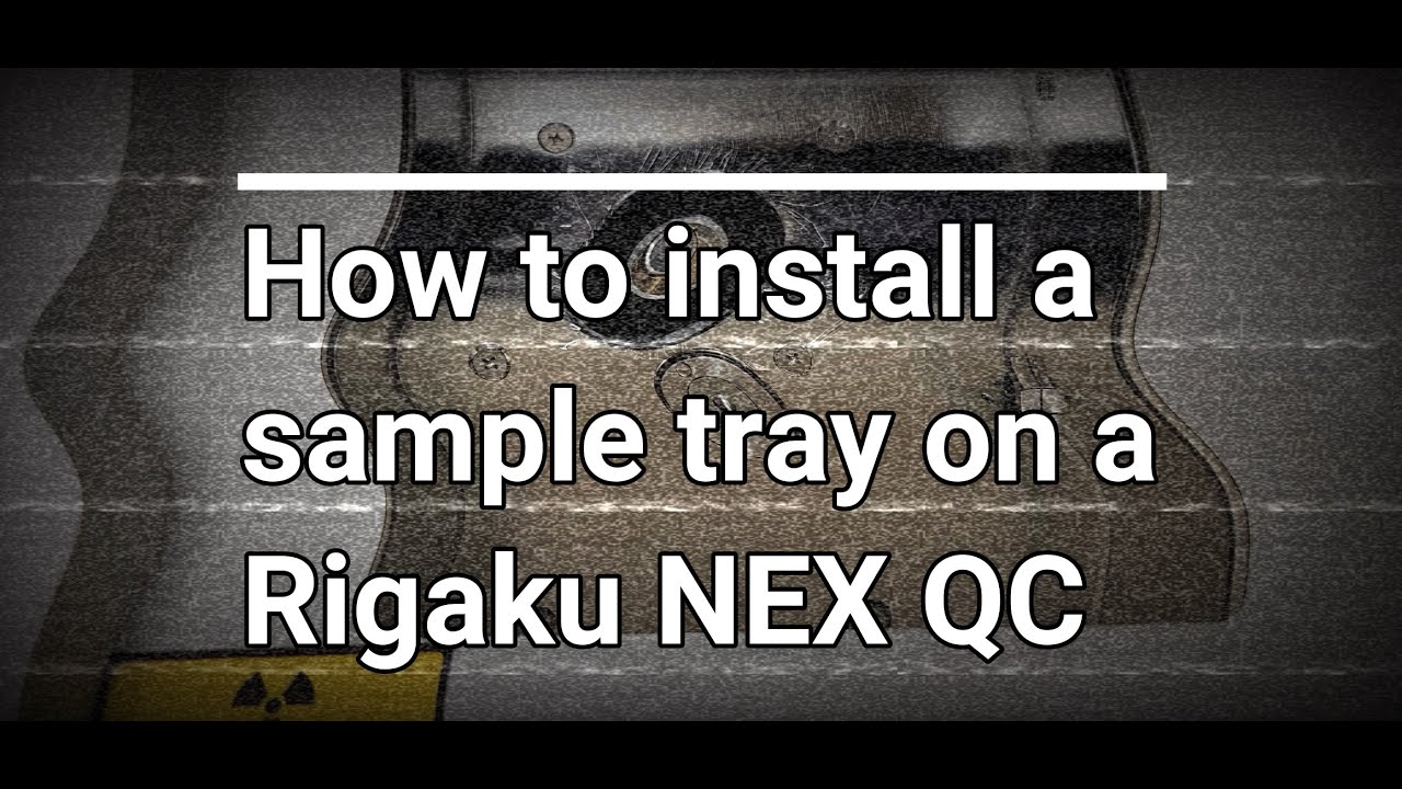 How to Install a Sample Tray in a Rigaku NEX QC