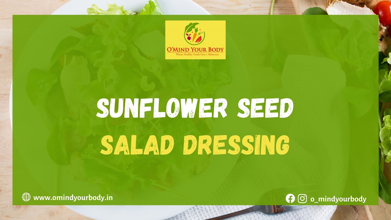 Sunflower Seed Salad Dressing Recipe | O'Mind Your Body