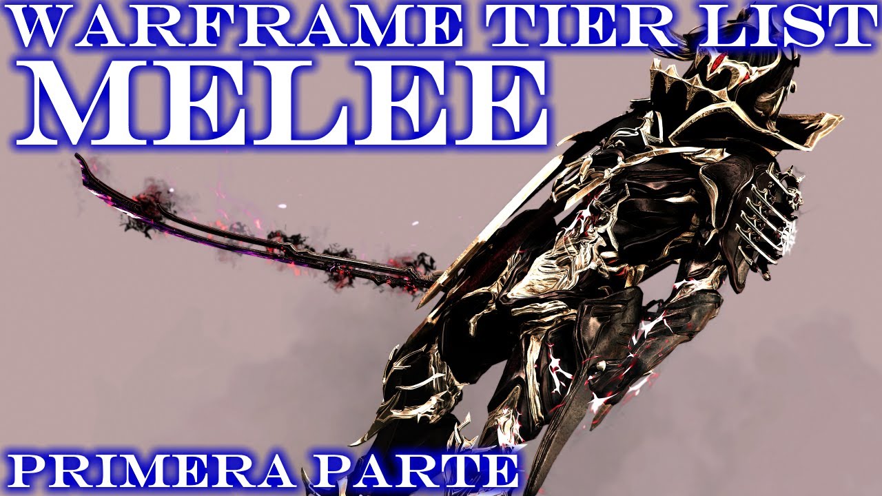 Analizando TODAS las Armas Melee - Warframe MEGA Tier List - Primera Parte