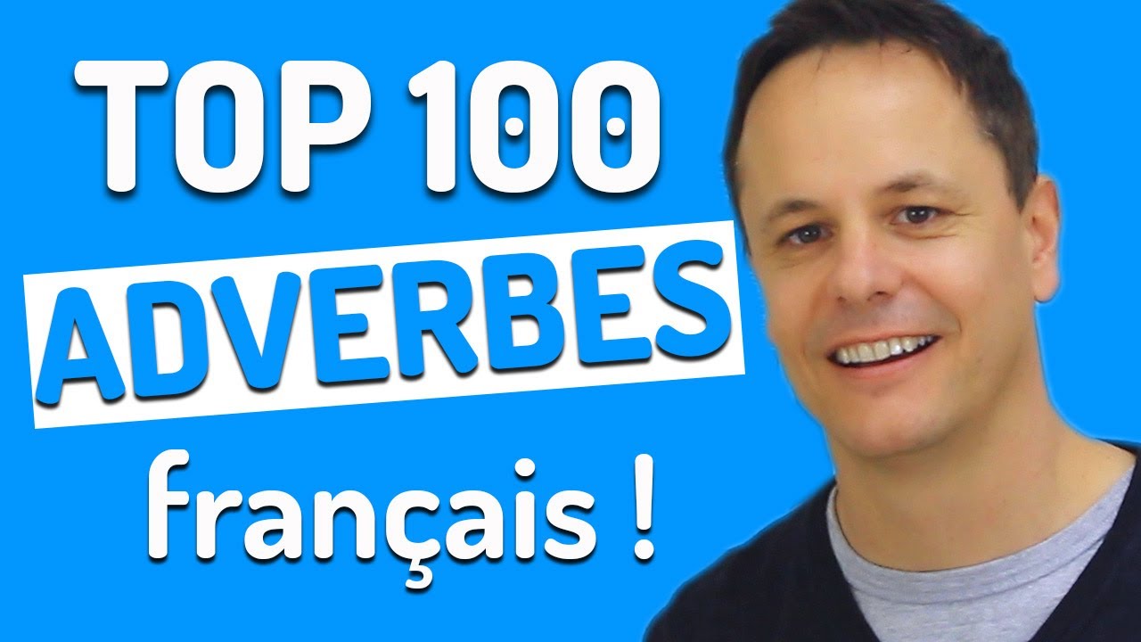 Top 100 des Adverbes en Français les Plus Utilisés