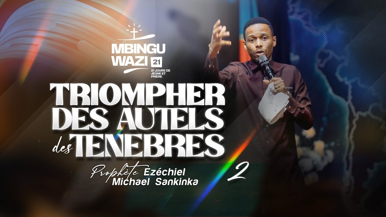 MBINGU WAZI 14 (JOUR 2) | TRIOMPHER DES AUTELS DES TENEBRES - Prophète Ezéchiel Michael SANKINKA