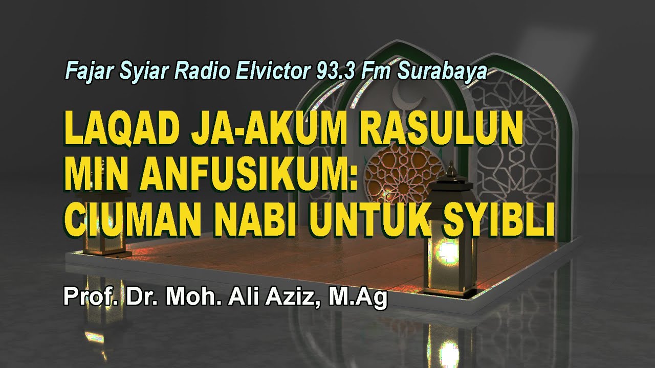 LAQAD JA AKUM RASULUN MIN ANFUSIKUM: CIUMAN NABI UNTUK SYIBLI