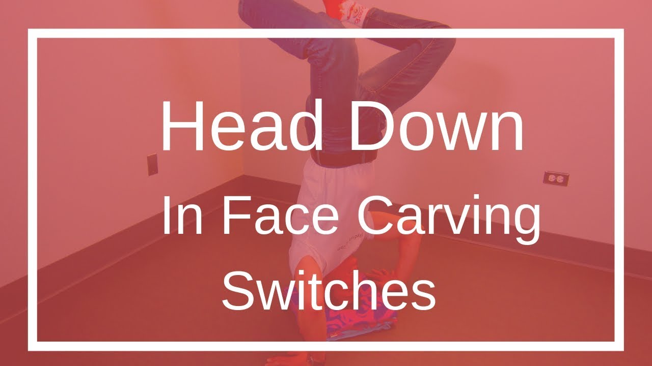 Head Down In Face Carving Switches