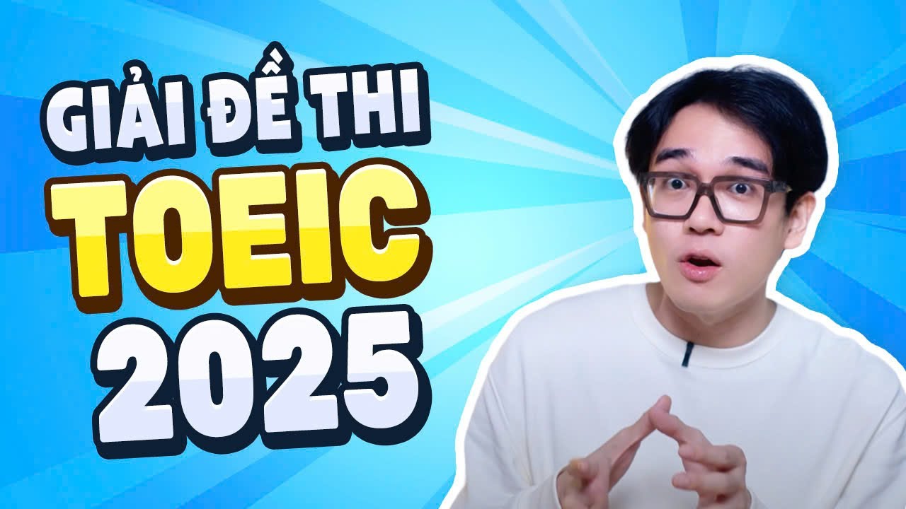 Giải chi tiết đề thi TOEIC 2025 | Anhle TOEIC