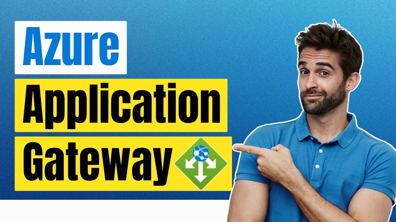 Microsoft Azure Application Gateway: Explained in Under 30 Minutes
