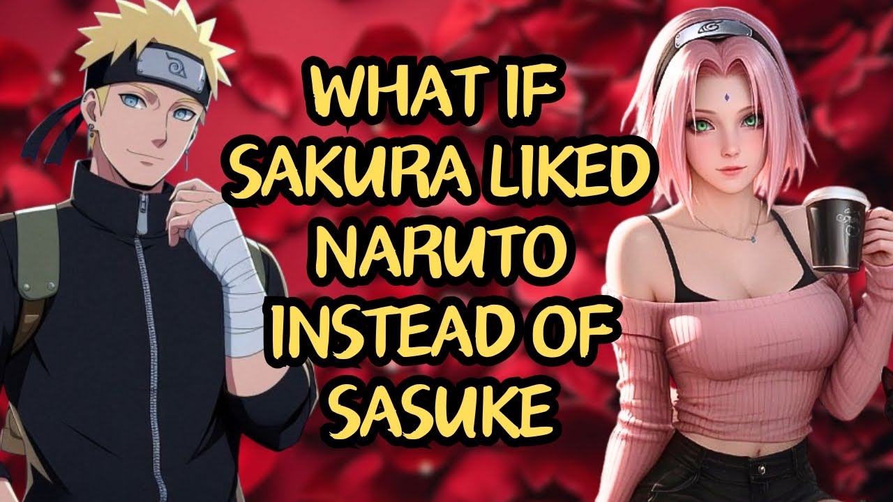 What If Sakura Liked Naruto Instead Of Sasuke | Part 1 Naruto X Sakura