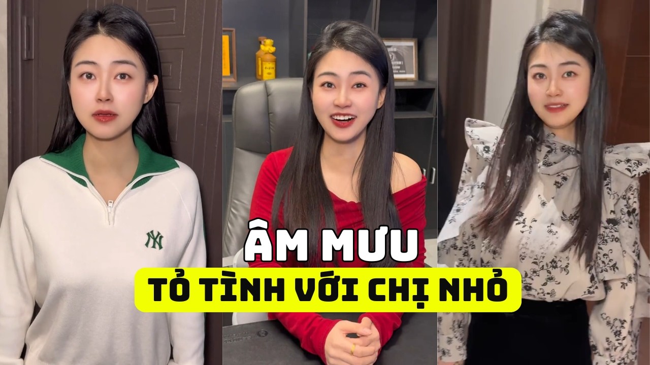 ÂM MƯU TỎ TÌNH VỚI CHỊ NHỎ