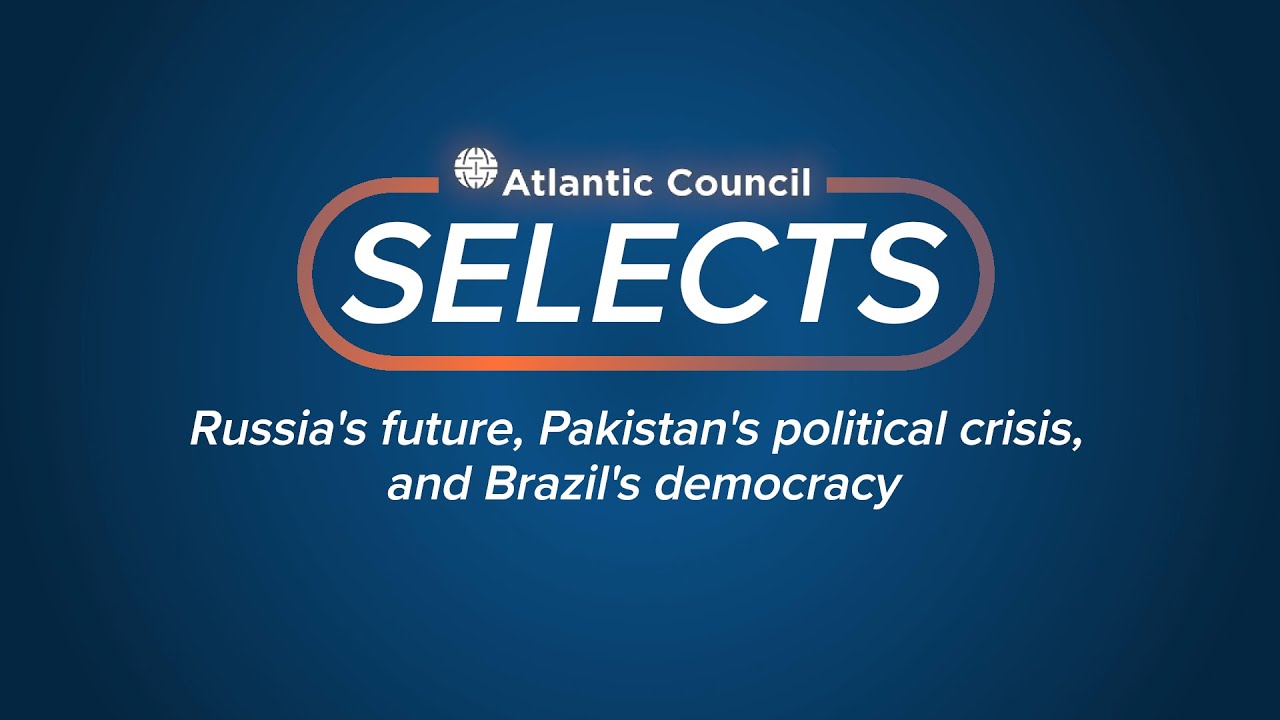 Russia's future, Pakistan's political crisis, and Brazil's democracy