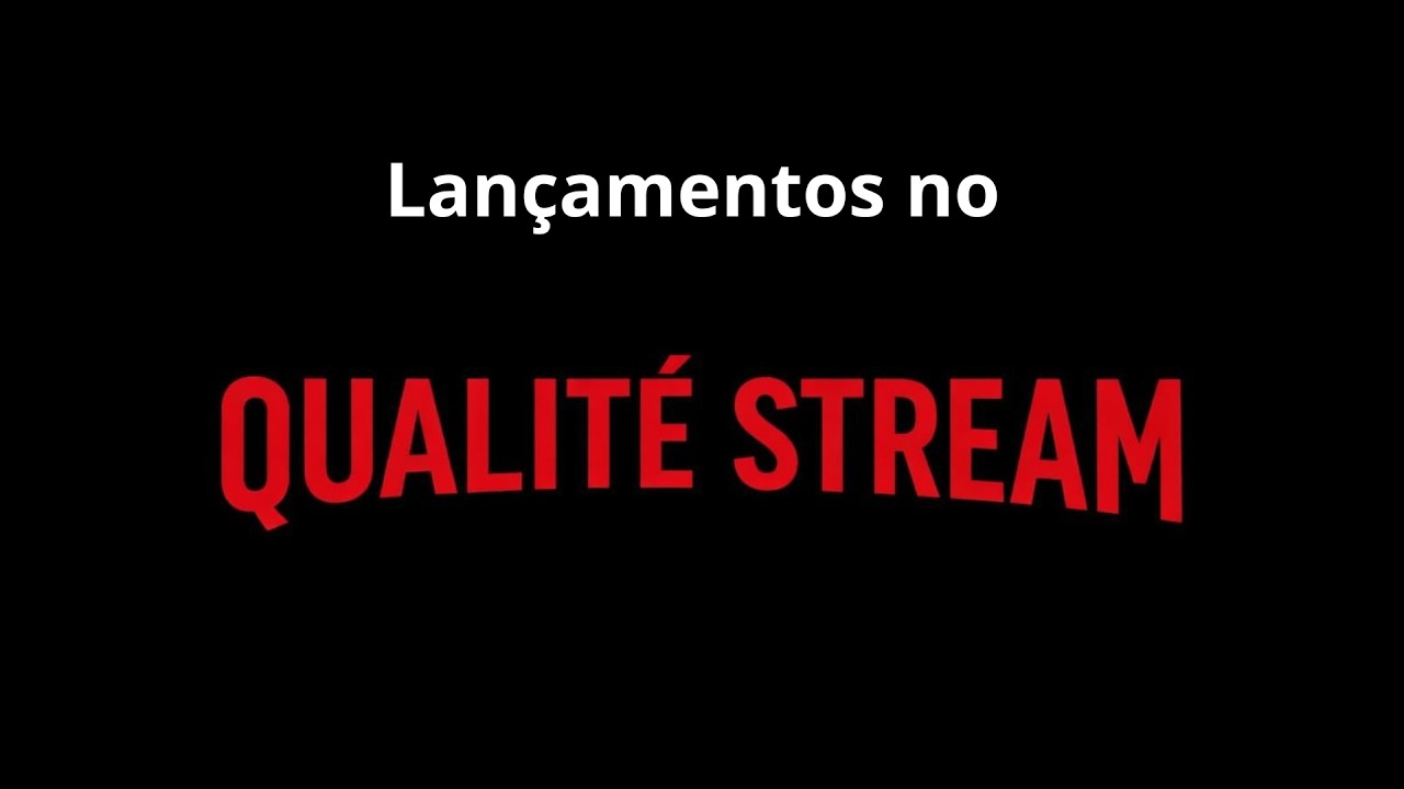Lançamentos IMPERDÍVEIS no Qualité Stream!