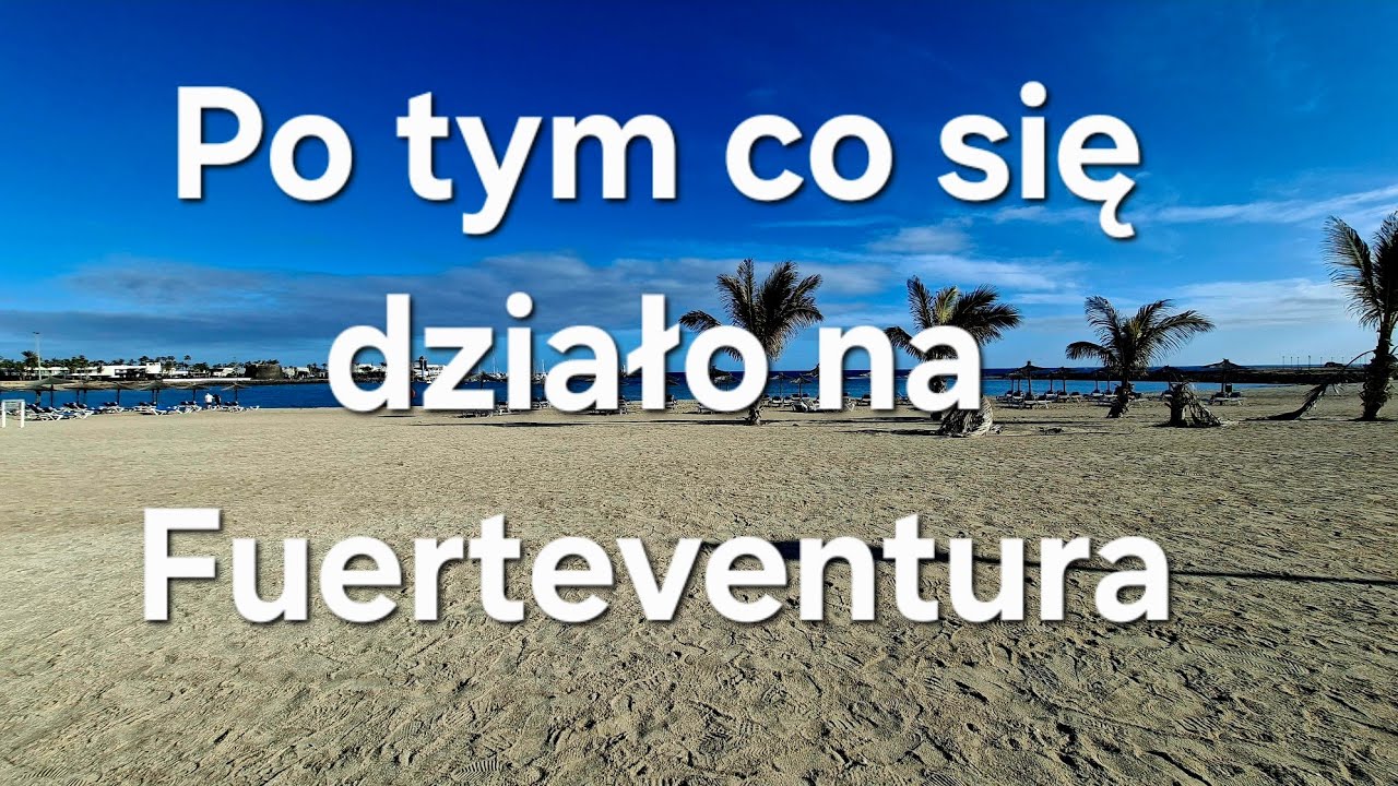 Po tych wydarzeniach nie chcieliśmy juz być na Fuerteventura
