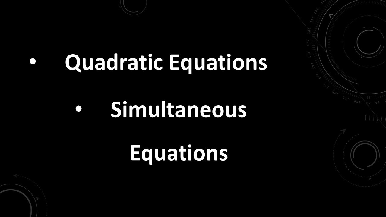 Quadratic Equations and Simultaneous Equations Grade 11