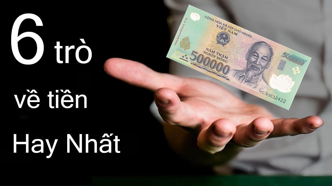 Hướng Dẫn 6 Trò Ảo Thuật Tiền Hay Nhất Thế Giới