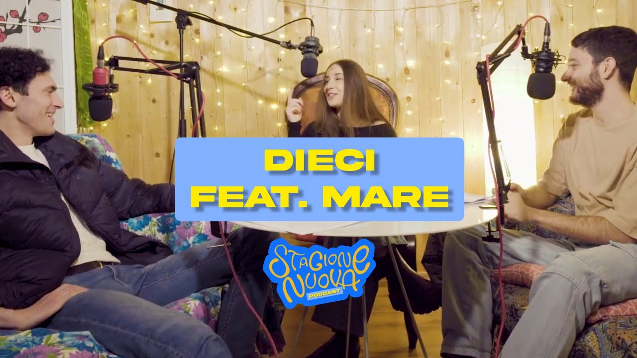 Dieci feat. Mare - Stagione Nuova Podcast S1 - Ep.4