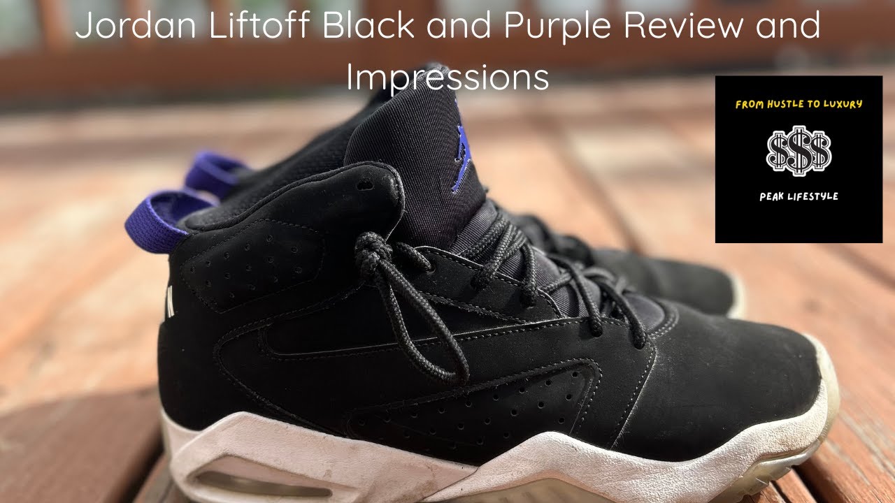 Jordan Liftoff Black and Purple Reviews and Impressions