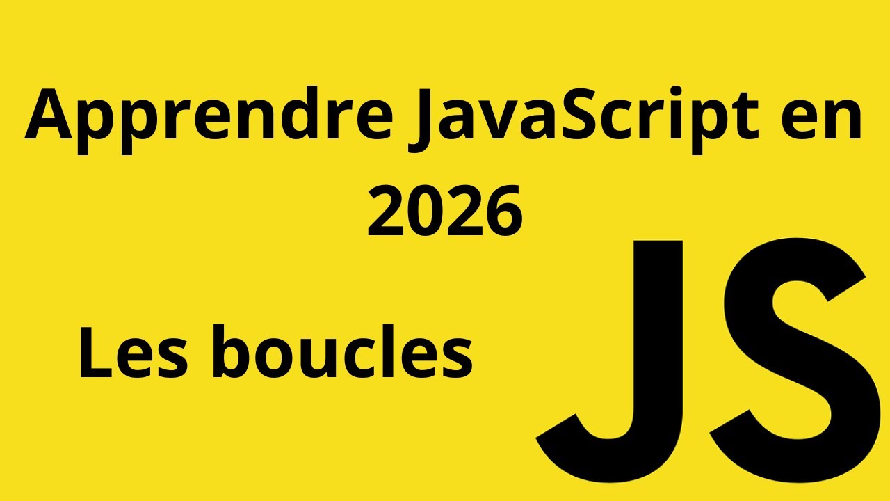 Apprendre JavaScript de A à Z  en 2026 - Les boucles