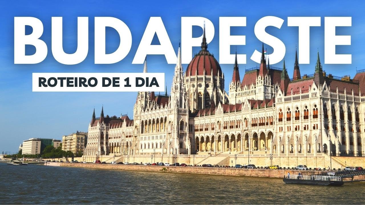 [VIAGEM] O QUE FAZER EM BUDAPESTE EM 1 DIA