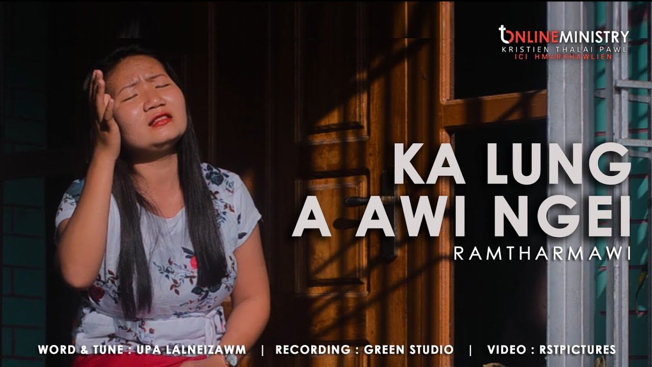KA LUNG A AWI NGEI | Ramtharmawi | OFFICIAL MUSIC VIDEO
