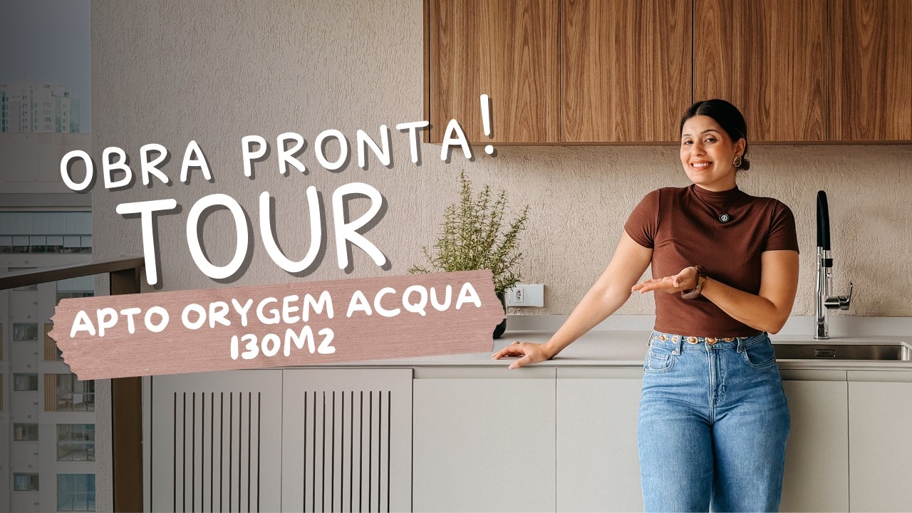 OBRA PRONTA! TOUR AP ORYGEM ACQUA 130M² - APTO NOVO VALE A PENA REFORMAR?