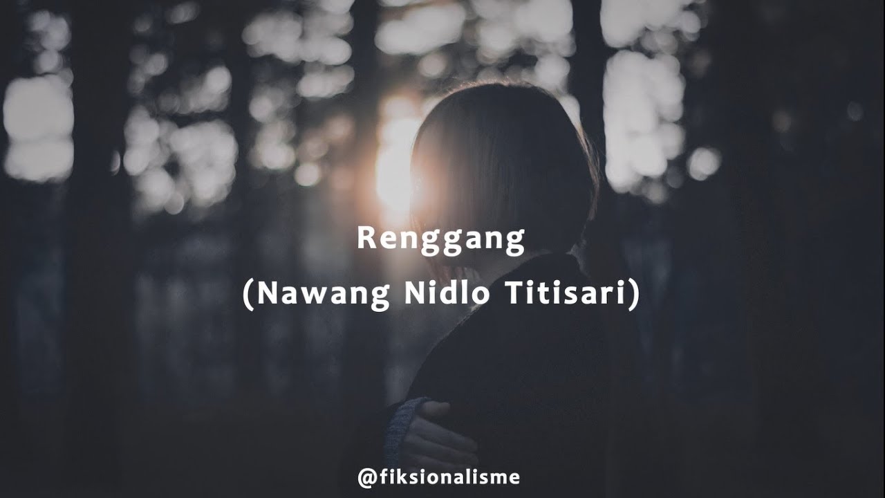 Musikalisasi Fiksionalisme : Renggang (Nawang Nidlo Titisari)