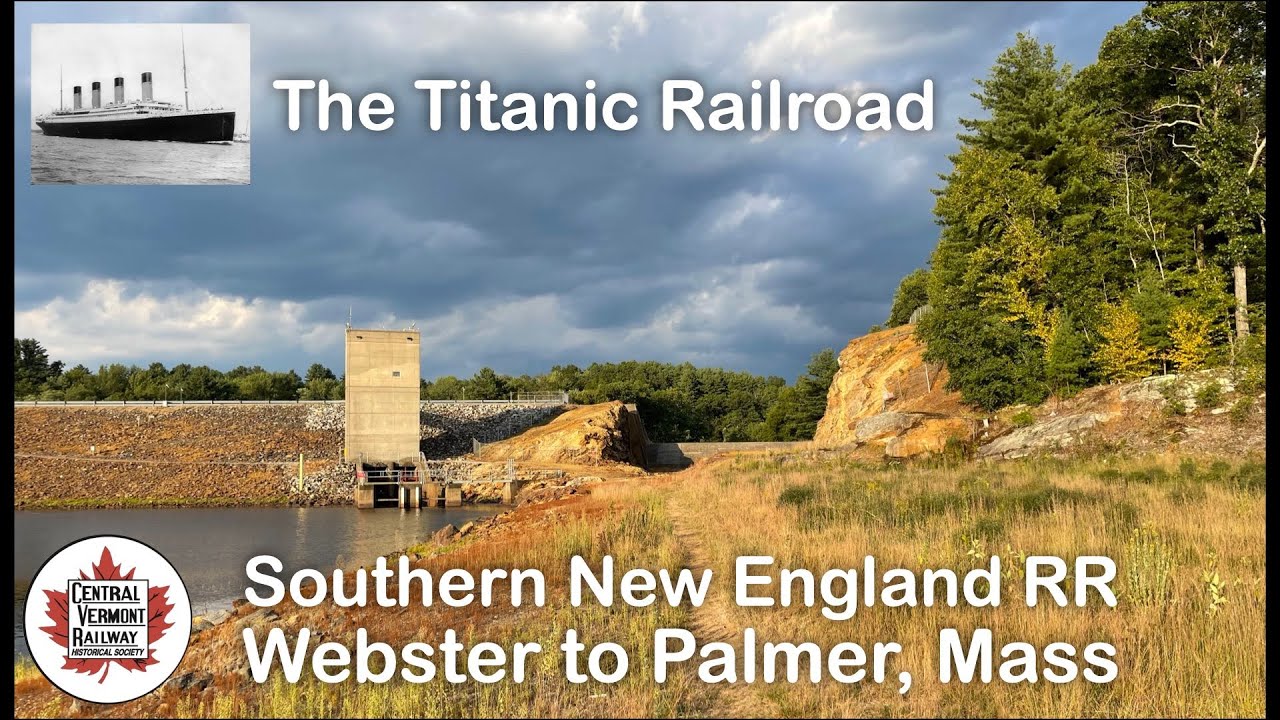 The Titanic Railroad - The Southern New England Railroad - Webster to Palmer Massachusetts.
