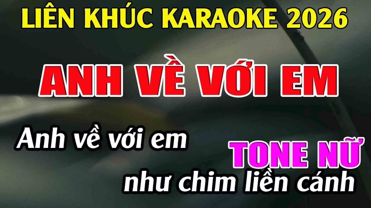 Liên Khúc Karaoke Tone Nữ Dễ Hát Karaoke Anh Về Với Em Karaoke Tuyệt Phẩm - Beat Mới