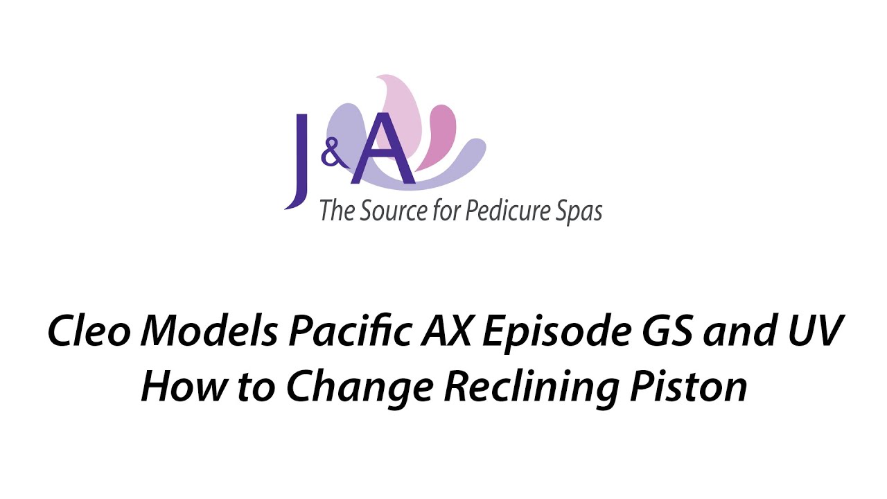 30. J&A How to Video - Cleo Models Pacific AX Episode GS and UV - How to Change Reclining Piston