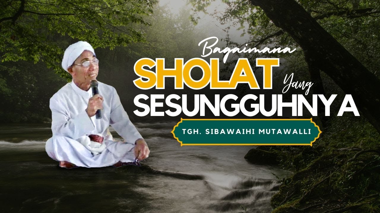 TGH SIBAWAIHI MUTAWALLI LOMBOK - JAWABAN BAGI YANG MENAMATKAN SHOLAT