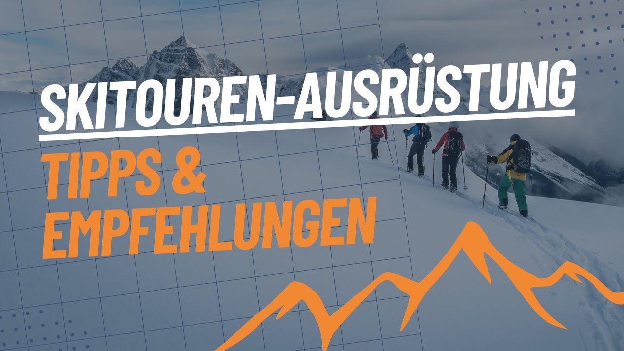 Skitouren Ausrüstung - Tipps & Empfehlungen
