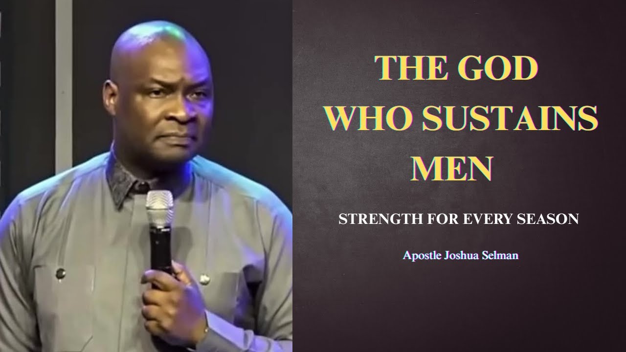 The God who sustains men || Apostle Joshua Selman