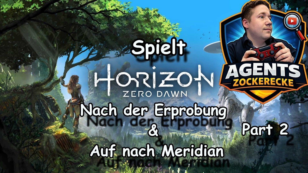 |AgentsZockerecke spielt Horizon Zero Dawn™ Complete Edition😊|Nach der Erprobung❓|Auf nach Meridian|