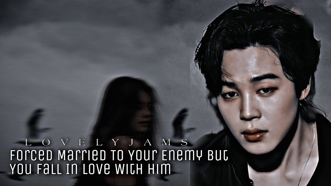 ғᴏʀᴄᴇᴅ ᴍᴀʀʀɪᴇᴅ ᴛᴏ ʏᴏᴜʀ ᴇɴᴇᴍʏ ʙᴜᴛ ʏᴏᴜ ғᴀʟʟ ɪɴ ʟᴏᴠᴇ ᴡɪᴛʜ ʜɪᴍ || Jimin ff || Oneshot
