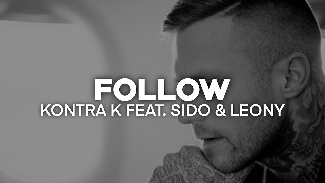 Kontra K - Follow feat. Sido & Leony (Lyrics) | nieverstehen