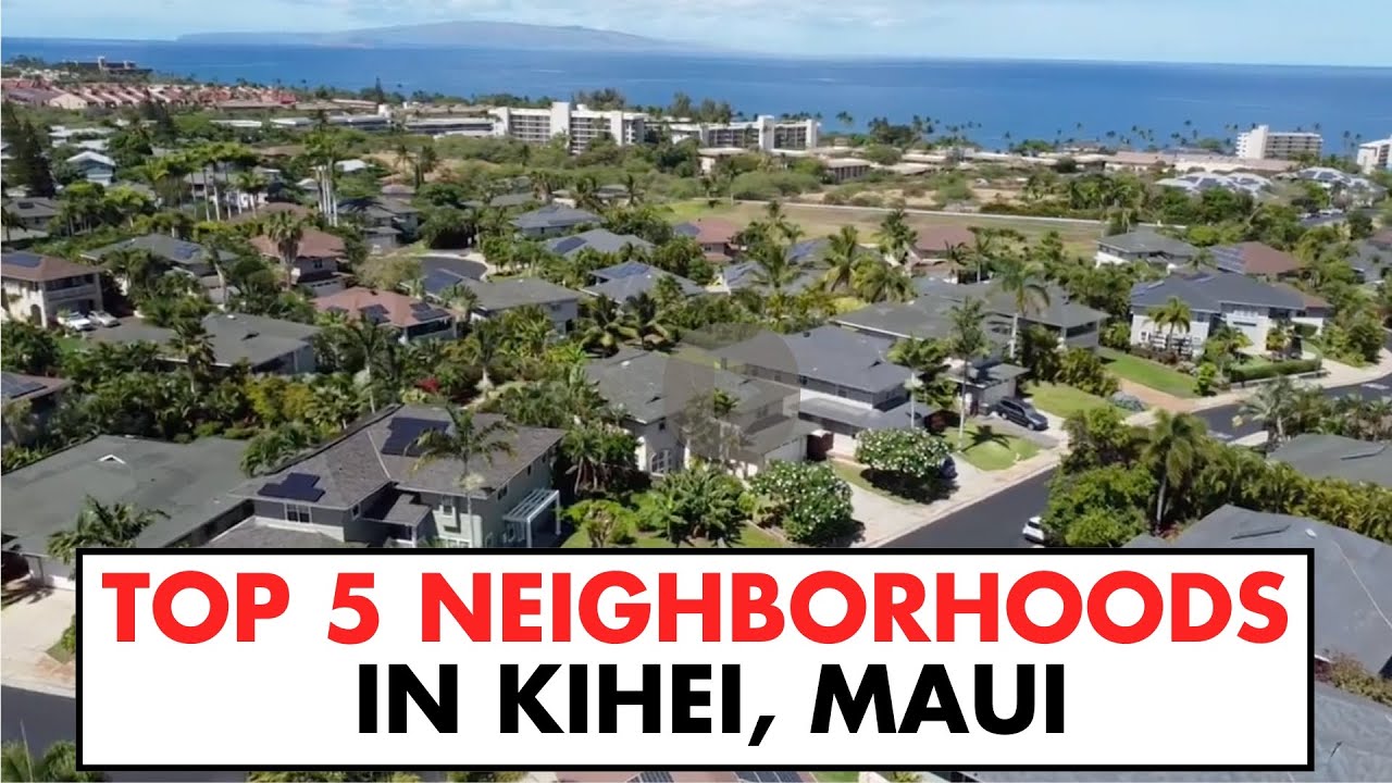 Top 5 Neighborhoods In Kihei Maui Hawaii