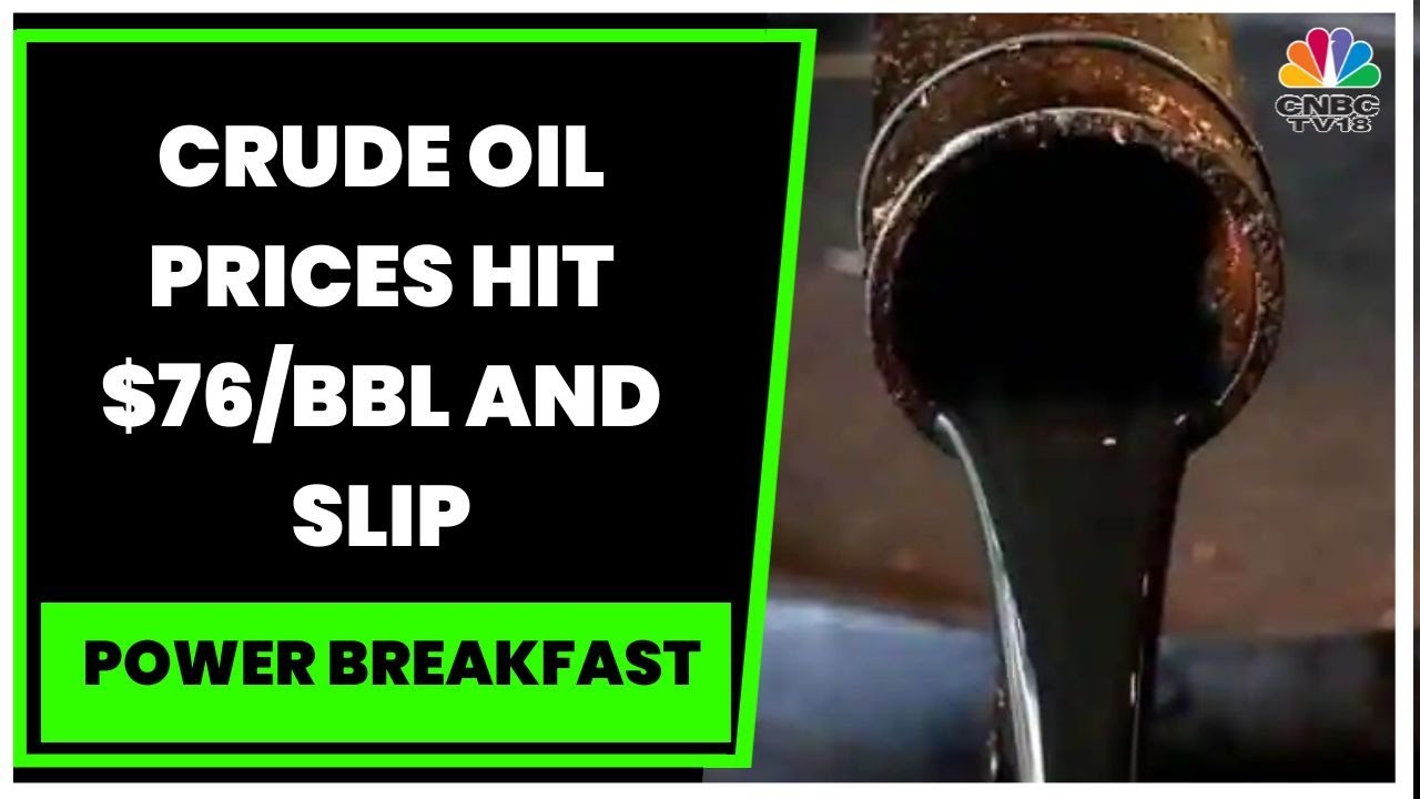 Crude Oil Prices Hit $76/bbl And Slip, Gold Prices Gain 1% Overnight, Copper Trades Firm | CNBC-TV18