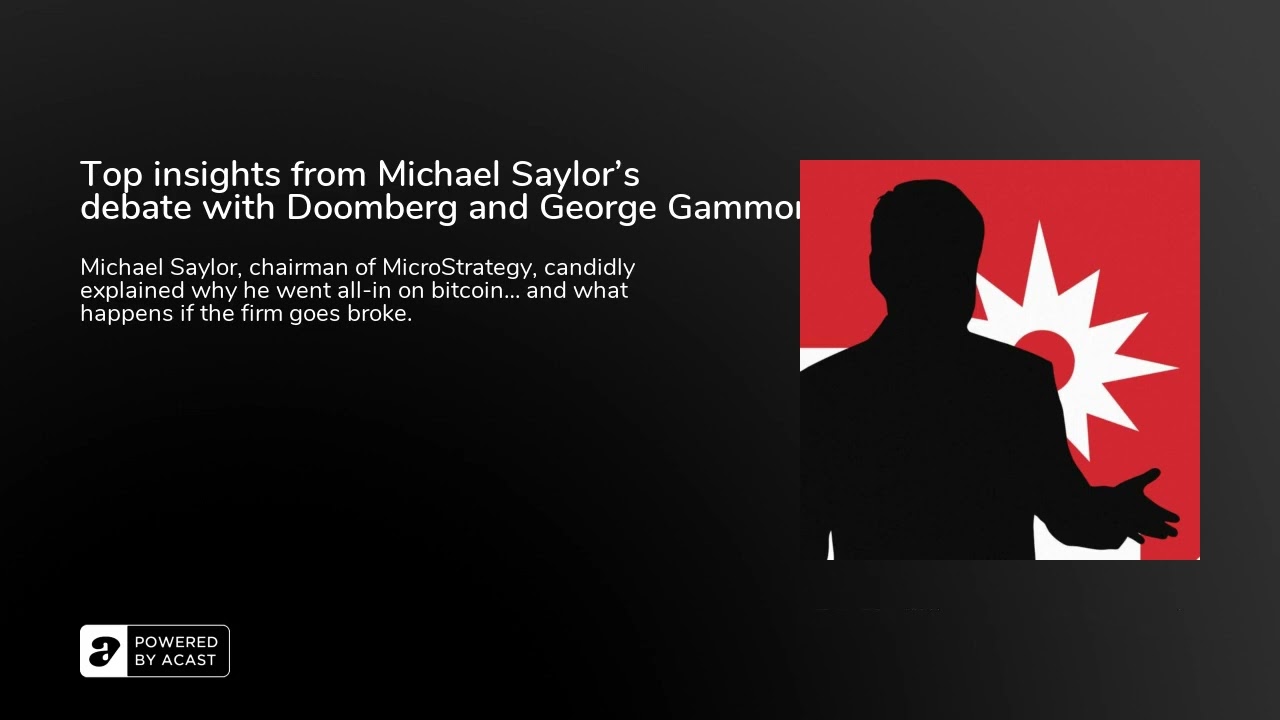 Top insights from Michael Saylor&rsquo;s debate with Doomberg and George Gammon