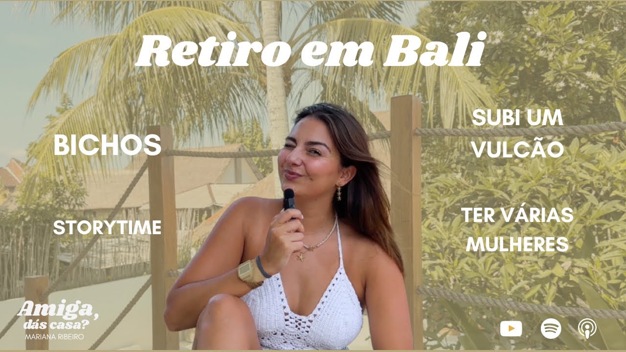 AMIGA, DÁS CASA? #27 - lidar com os bichos de Bali, uma semana num retiro espiritual, subi um vulcão