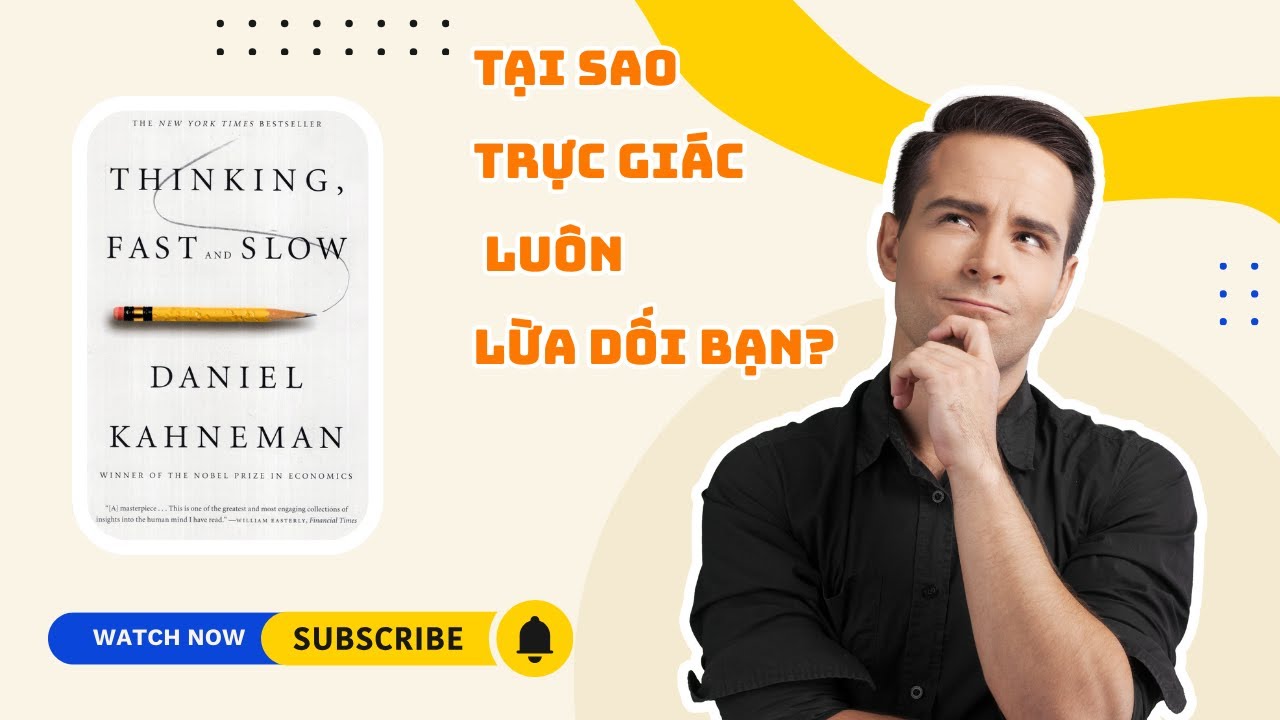 Thinking Fast and Slow: Tại Sao Trực Giác Luôn Lừa Dối Bạn? | Review Sách Daniel Kahneman |