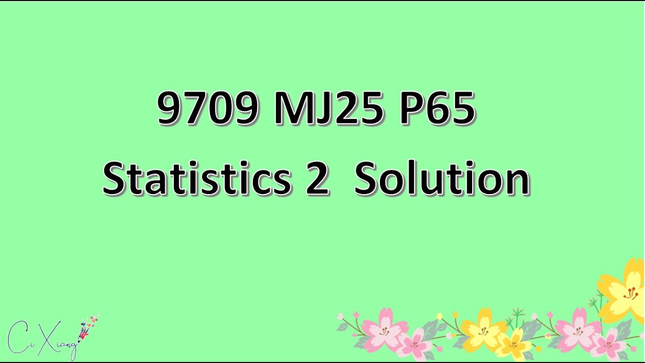 9709/65/M/J/25 CAIE A-level Statistics 2 Solution