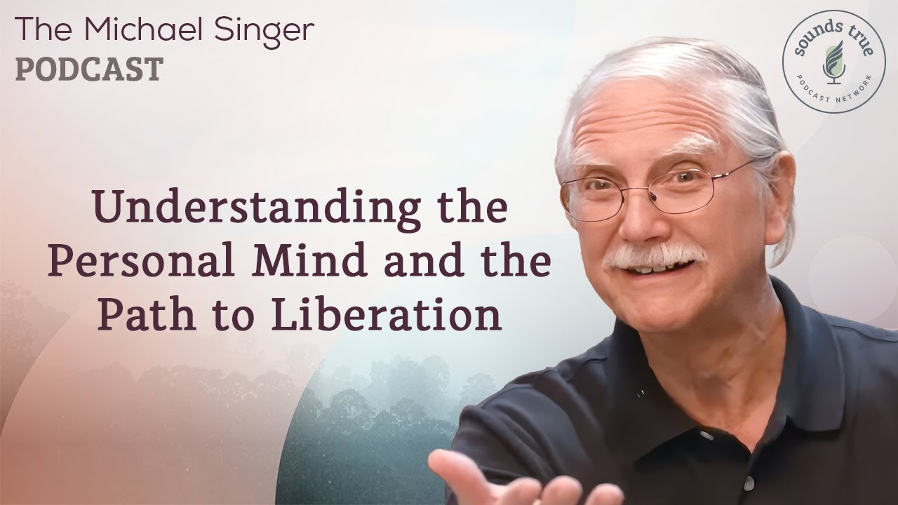 Understanding the Personal Mind and the Path to Liberation | The Michael Singer Podcast