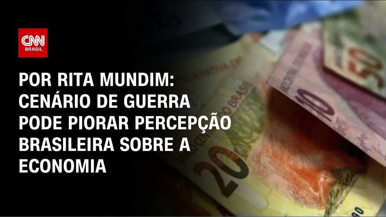 Análise: Cenário de guerra pode piorar percepção brasileira sobre a economia | HORA H
