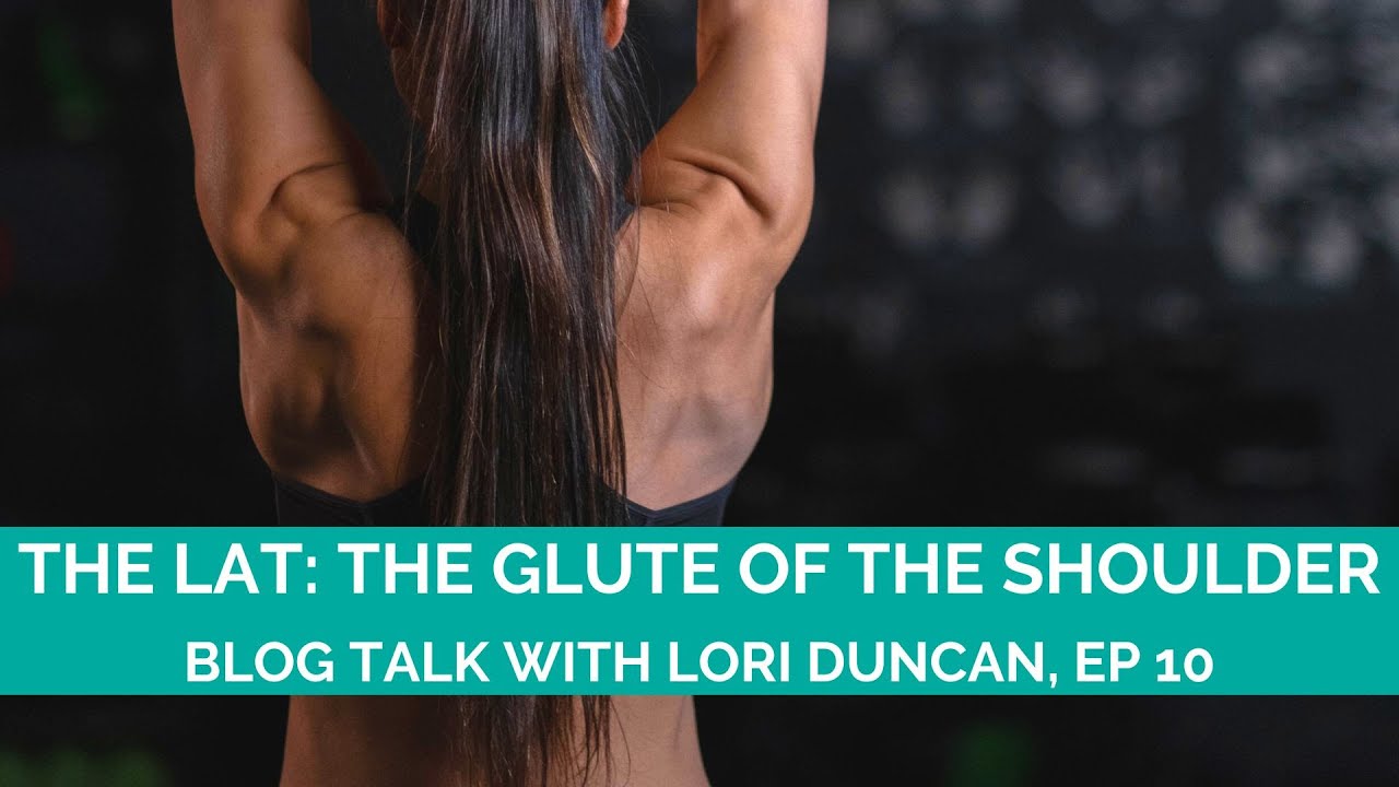 The Lat: It's the Glute of the Shoulder