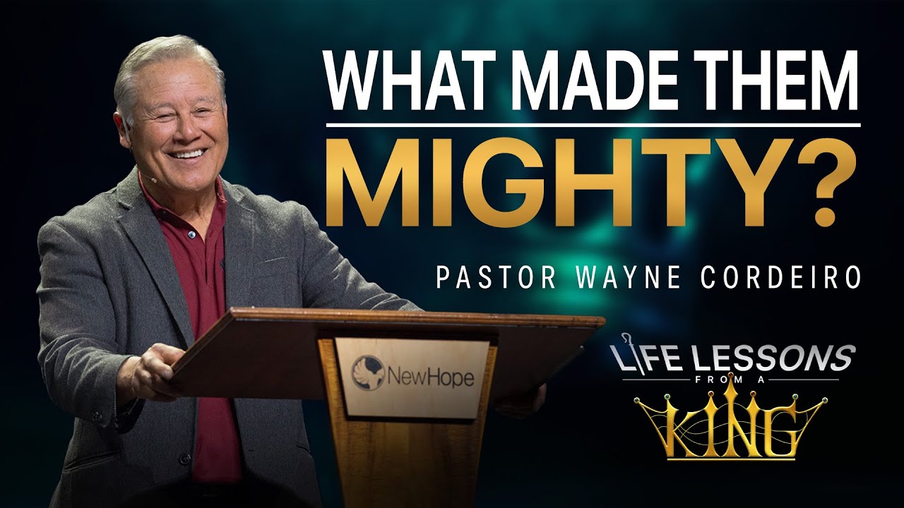 What Made Them Mighty? | Pastor Wayne Cordeiro